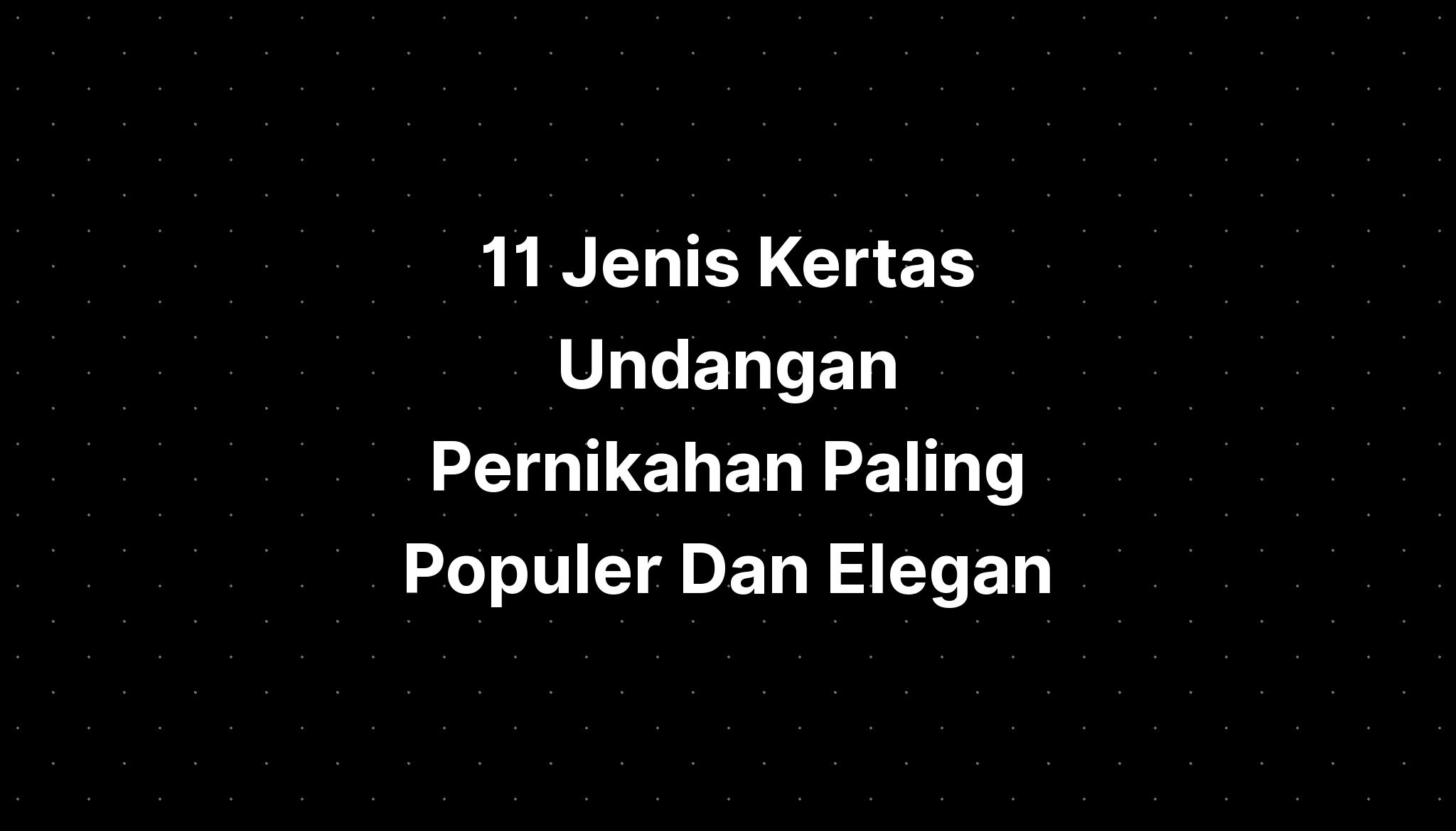 Jenis Kertas Undangan Pernikahan Paling Populer Yang Harus Kamu Ketahui My XXX Hot Girl